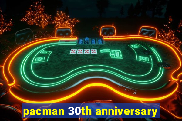 pacman 30th anniversary